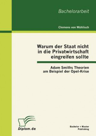 Книга Warum der Staat nicht in die Privatwirtschaft eingreifen sollte Clemens Von Wuhlisch