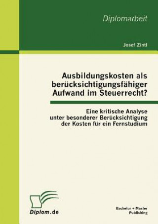 Kniha Ausbildungskosten als berucksichtigungsfahiger Aufwand im Steuerrecht? Josef Zintl