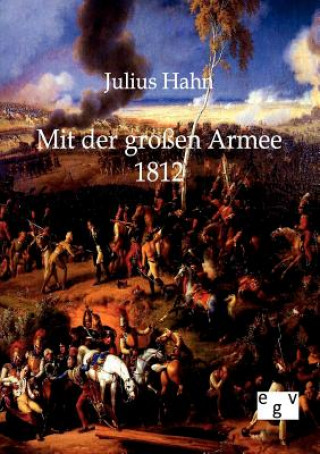 Kniha Mit der grossen Armee 1812 J Hahn