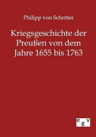 Książka Kriegsgeschichte der Preussen von 1655 bis 1763 Philipp von Schröter