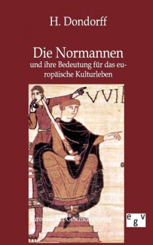 Könyv Normannen und ihre Bedeutung fur das europaische Kulturleben H Dondorff