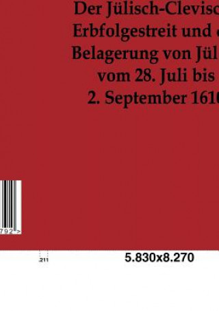 Book Julisch-Clevische Erbfolgestreit und die Belagerung von Julich vom 28. Juli bis 2. September 1610 E Von Schaumburg