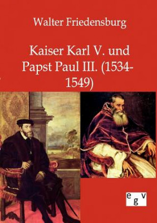 Livre Kaiser Karl V. und Papst Paul III. Walter Friedensburg