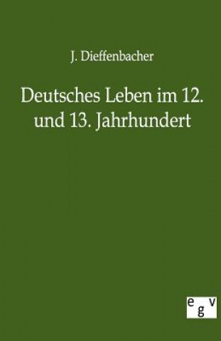Carte Deutsches Leben Im 12. Und 13. Jahrhundert J Dieffenbacher