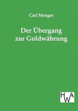 Kniha Ubergang Zur Goldwahrung Carl Menger