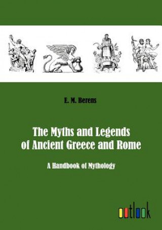Kniha Myths and Legends of Ancient Greece and Rome E M Berens