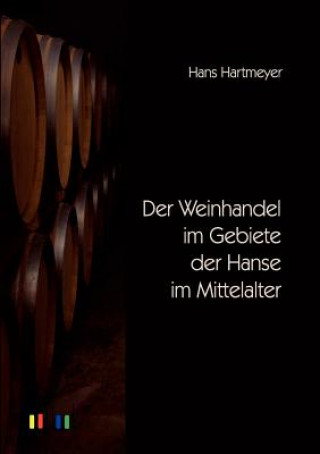 Book Weinhandel im Gebiete der Hanse im Mittelalter Hans Hartmeyer