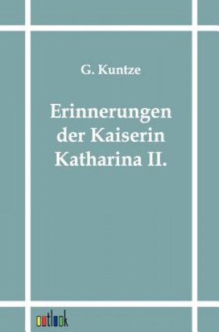 Книга Erinnerungen Der Kaiserin Katharina II. G. Kuntze