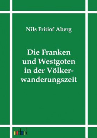 Carte Franken und Westgoten in der Voelkerwanderungszeit Nils Fritiof Aberg