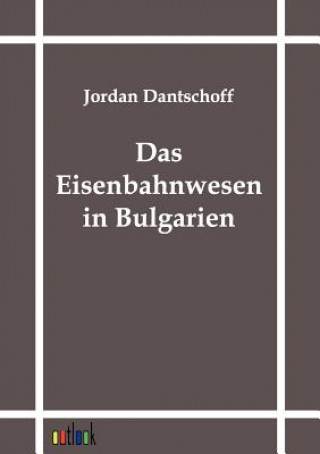 Könyv Eisenbahnwesen in Bulgarien Jordan Dantschoff
