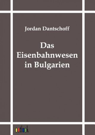 Kniha Eisenbahnwesen in Bulgarien Jordan Dantschoff