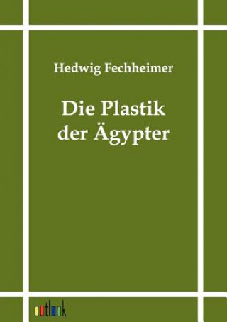 Kniha Plastik der AEgypter Hedwig Fechheimer
