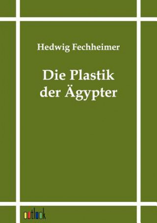 Książka Plastik der AEgypter Hedwig Fechheimer