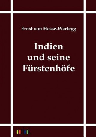 Kniha Indien und seine Furstenhoefe Ernst Von Hesse-Wartegg