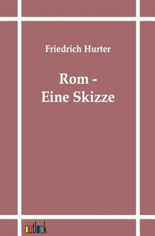 Kniha ROM - Eine Skizze Friedrich Hurter