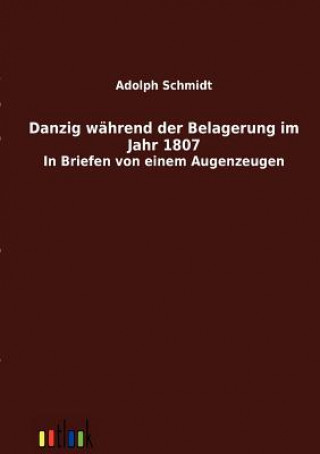 Carte Danzig wahrend der Belagerung im Jahr 1807 Adolph Schmidt