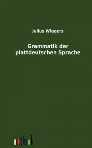 Kniha Grammatik Der Plattdeutschen Sprache Julius Wiggers