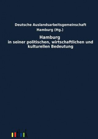 Knjiga Hamburg in Seiner Politischen, Wirtschaftlichen Und Kulturellen Bedeutung Deutsche Auslandsarbeitsgemeinschaft Hamburg