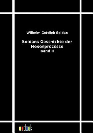 Könyv Soldans Geschichte der Hexenprozesse Wilhelm Gottlieb Soldan