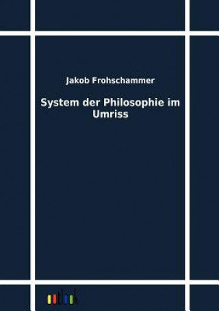 Könyv System der Philosophie im Umriss Jakob Frohschammer