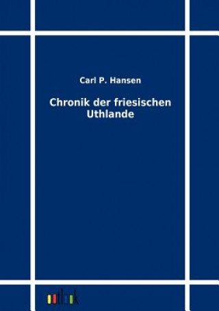 Kniha Chronik der friesischen Uthlande Carl P Hansen