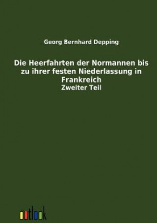 Carte Heerfahrten der Normannen bis zu ihrer festen Niederlassung in Frankreich Georg Bernhard Depping