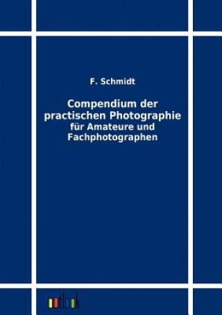 Book Compendium der practischen Photographie fur Amateure und Fachphotographen F. Schmidt