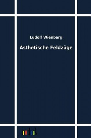 Könyv AEsthetische Feldzuge Ludolf Wienbarg