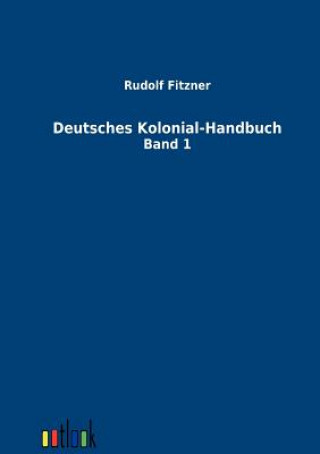 Könyv Deutsches Kolonial-Handbuch Rudolf Fitzner