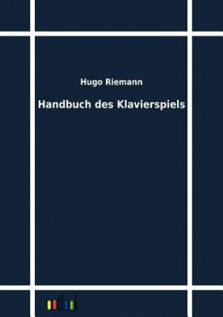 Książka Handbuch des Klavierspiels Hugo Riemann