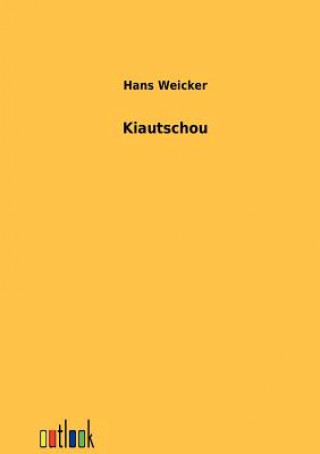 Книга Kiautschou Hans Weicker