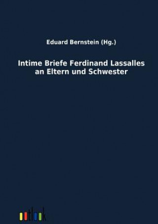 Buch Intime Briefe Ferdinand Lassalles an Eltern und Schwester Eduard Bernstein