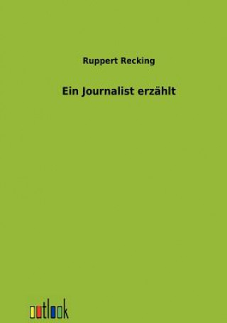 Kniha Journalist erzahlt Ruppert Recking