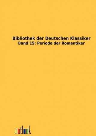 Książka Bibliothek der Deutschen Klassiker Ohne Autor