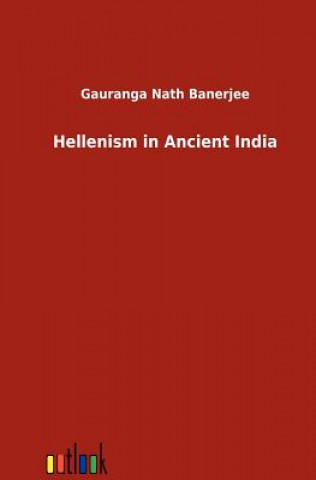 Buch Hellenism in Ancient India Gauranga Nath Banerjee