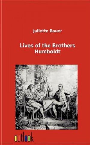 Könyv Lives of the Brothers Humboldt Juliette Bauer