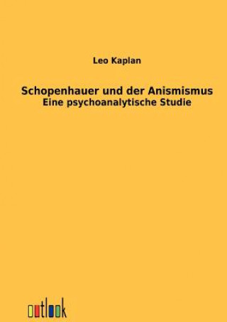 Könyv Schopenhauer und der Animismus Leo Kaplan