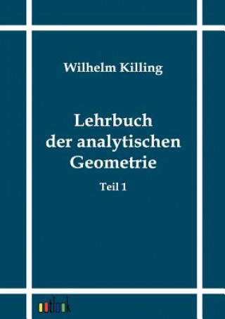 Carte Lehrbuch der analytischen Geometrie Wilhelm Killing