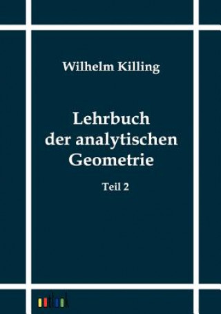 Carte Lehrbuch der analytischen Geometrie Wilhelm Killing