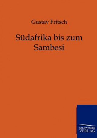 Kniha Sudafrika bis zum Sambesi Gustav Fritsch