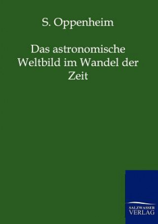 Книга Astronomische Weltbild Im Wandel Der Zeit S Oppenheim