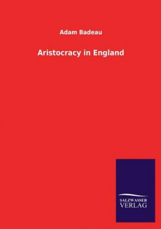 Kniha Aristocracy in England Adam Badeau