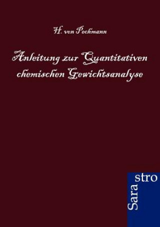 Kniha Anleitung zur Quantitativen chemischen Gewichtsanalyse H Von Pechmann