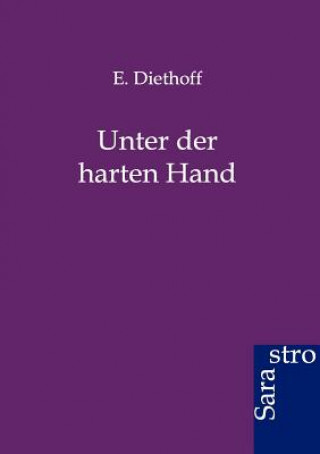 Kniha Unter der harten Hand E. Diethoff