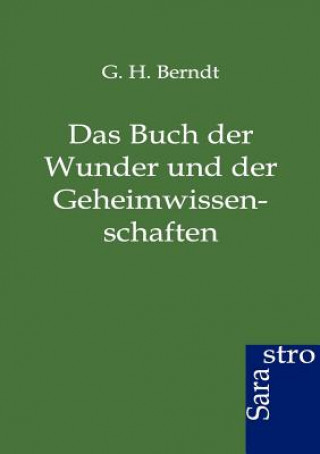 Kniha Buch der Wunder und der Geheimwissenschaften G H Berndt