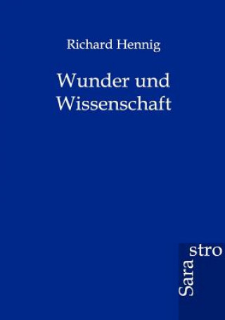 Kniha Wunder und Wissenschaft Richard Hennig