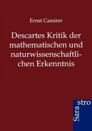 Buch Descartes Kritik der mathematischen und naturwissenschaftlichen Erkenntnis Ernst Cassirer