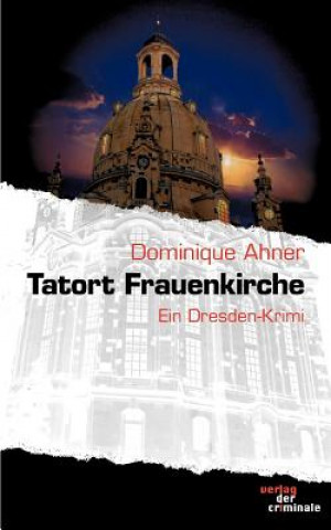 Book Tatort Frauenkirche Dominique Ahner