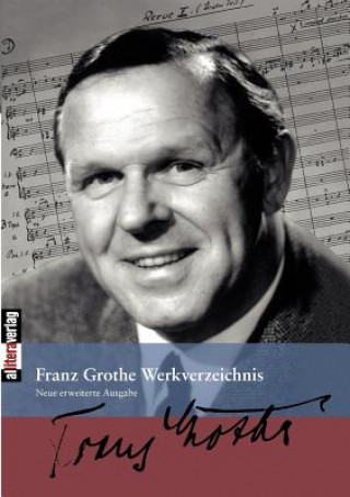 Könyv Franz Grothe Werkverzeichnis Franz Grothe Stiftung