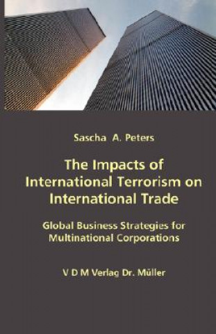 Kniha Impacts of International Terrorism on International Trade Sascha A Peters